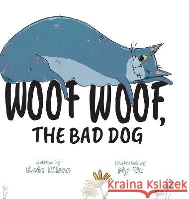 Woof, Woof, The Bad Dog Kate Nilson My Vu  9781958302729 Lawley Enterprises LLC - książka