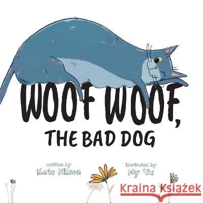 Woof Woof, The Bad Dog Kate Nilson My Vu  9781958302743 Lawley Enterprises LLC - książka