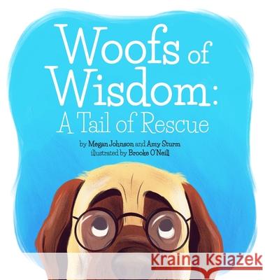 Woofs of Wisdom: A Tail of Rescue Megan Johnson Amy Sturm Brooke O'Neill 9780578697352 Amy Sturm - książka