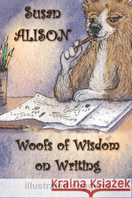 Woofs of Wisdom on Writing - Illustrated Doggerel Susan Alison 9781500782269 Createspace - książka