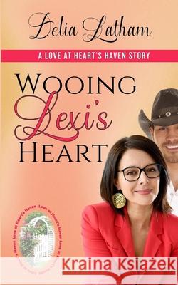 Wooing Lexi's Heart Love At Heart's Haven, Delia Latham 9798879045116 Independently Published - książka
