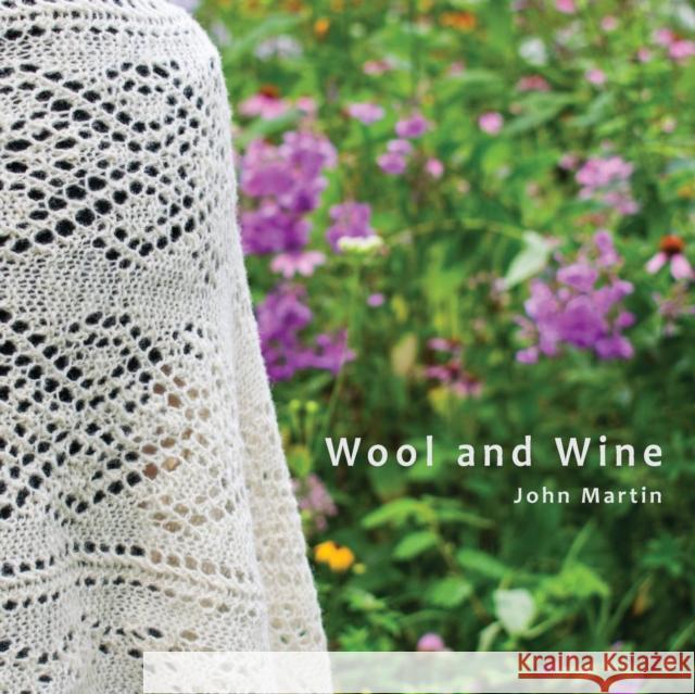 Wool and Wine: People, Passion, Conversations John T. Martin 9780692985342 John Martin - książka