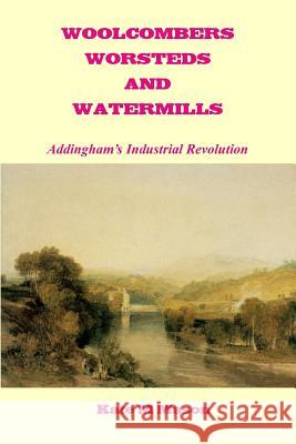Woolcombers Worsteds and Watermills: Addingham's Industrial Heritage Kate M. Mason 9781503247291 Createspace - książka