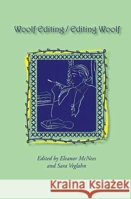 Woolf Editing / Editing Woolf Eleanor McNees Sara Veglahn 9780979606694 Clemson University Press - książka