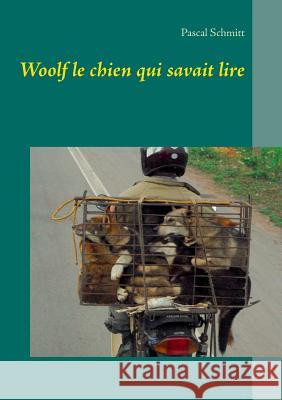 Woolf le chien qui savait lire Pascal Schmitt 9782322161430 Books on Demand - książka