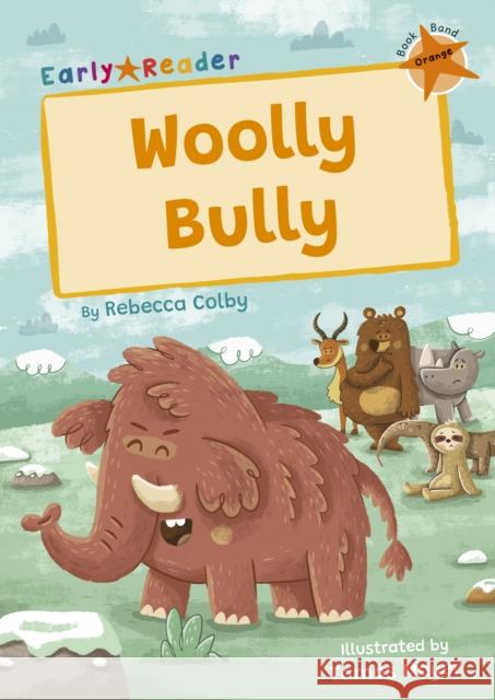 Woolly Bully: (Orange Early Reader) REBECCA COLBY 9781848868991 Maverick Arts Publishing - książka