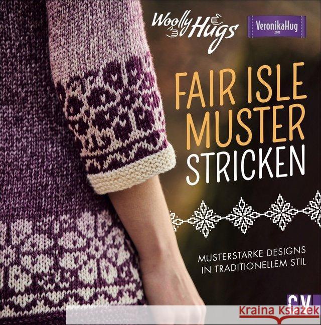 Woolly Hugs Fair-Isle-Muster stricken Hug, Veronika; Jäger, Silvia 9783841065834 Christophorus-Verlag - książka