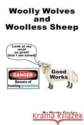 Woolly Wolves and Woolless Sheep: Do good works necessarily provide evidence of salvation? Cauley, Marty 9781456443153 Createspace - książka