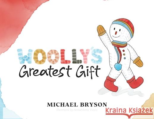 Woolly's Greatest Gift Michael Bryson Annamaria Vasco 9781779628886 Tellwell Talent - książka