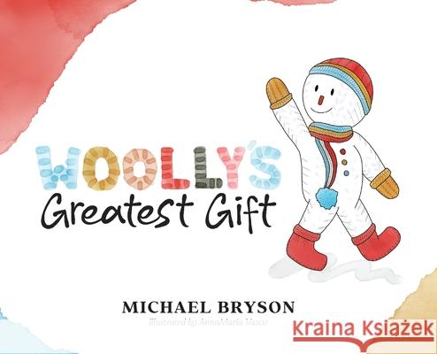 Woolly's Greatest Gift Michael Bryson Annamaria Vasco 9781779628893 Tellwell Talent - książka