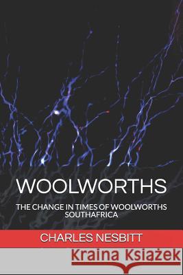 Woolworths: Change in Times of Woolworths, South Africa Charles Nesbitt 9781728900261 Independently Published - książka