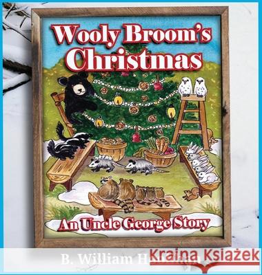 Wooly Broom's Christmas: An Uncle George Story: An Uncle George Story Book 9 B. William Hoolihan Michael Dorer Teresa Burns 9781969718106 Sabal Palm Press - książka