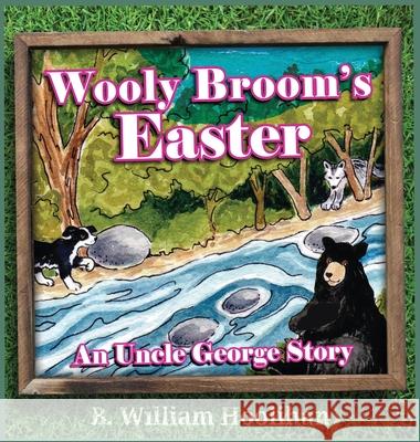 Wooly Broom's Easter: An Uncle George Story book 6 B. William Hoolihan Michael Dorer Teresa Burns 9781969718076 Sabal Palm Press - książka