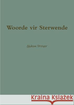 Woorde vir Sterwende Gideon Dreyer 9780244471675 Lulu.com - książka