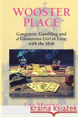 Wooster Place: Gangsters, Gambling and a Glamorous Girl in Love with the Mob Marino, Leo 9781006065552 Blurb - książka