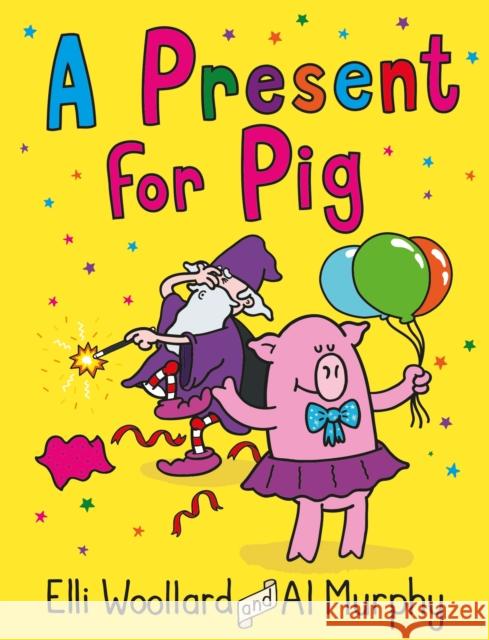 Woozy the Wizard - A Present for Pig Elli Woollard 9780571313198 FABER CHILDREN'S BOOKS - książka