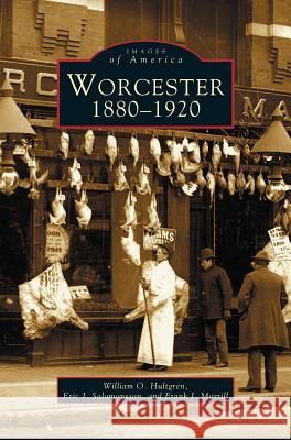 Worcester: 1880-1920 William O Hultgren, Eric J Salomonsson, Frank J Morrill 9781531608071 Arcadia Publishing Library Editions - książka