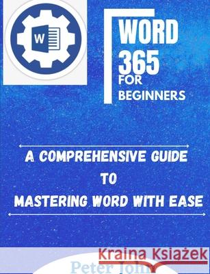 Word 365 for Beginners Peter John 9798546083984 Independently Published - książka
