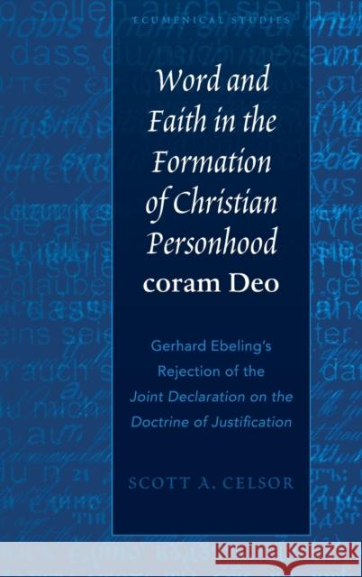 Word and Faith in the Formation of Christian Personhood «Coram Deo»: Gerhard Ebeling's Rejection of the «Joint Declaration on the Doctrine of Justific Stepehenson, Christopher A. 9781433131424 Plang - książka
