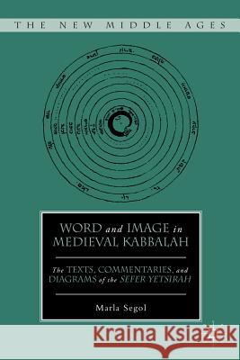 Word and Image in Medieval Kabbalah Marla Segol 9781403969743  - książka