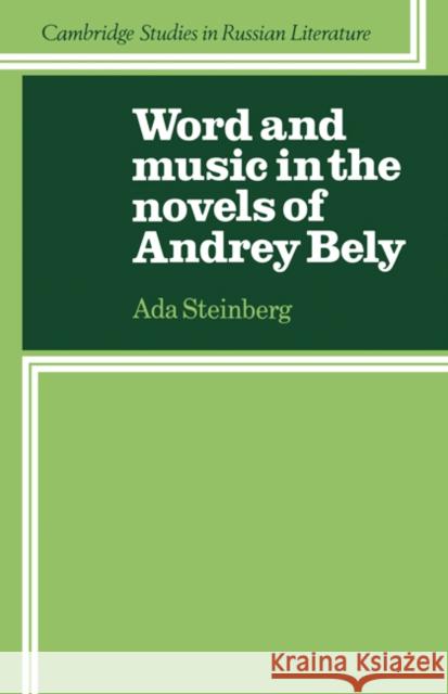 Word and Music in the Novels of Andrey Bely Ada Steinberg 9780521115667 Cambridge University Press - książka