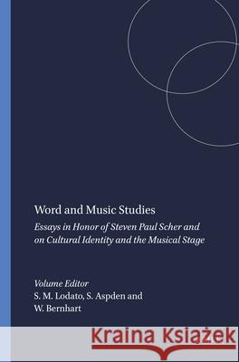 Word and Music Studies: Essays in Honor of Steven Paul Scher and on Cultural Identity and the Musical Stage  9789042009936 Editions Rodopi B.V. - książka