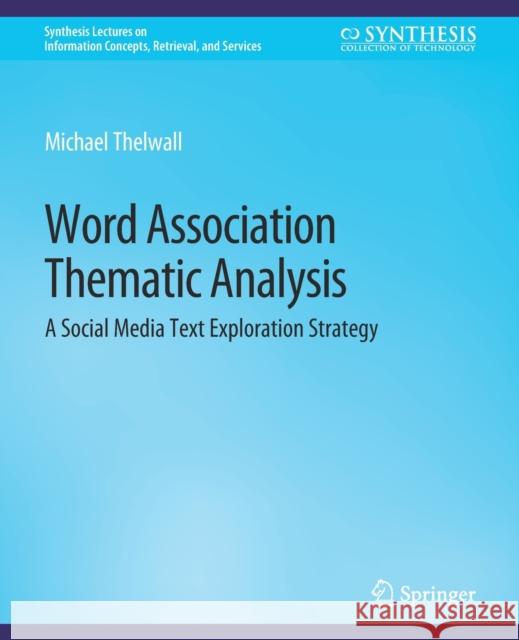 Word Association Thematic Analysis: A Social Media Text Exploration Strategy Thelwall, Michael 9783031011962 Springer International Publishing - książka
