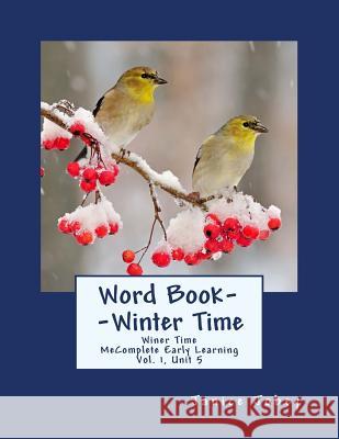 Word Book--Winter Time: MeComplete Early Learning, Vol. 1, Unit 5 Jobey, Janice 9781983603303 Createspace Independent Publishing Platform - książka