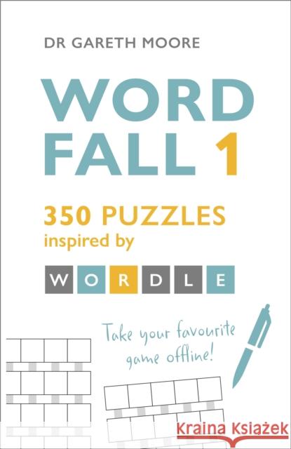 Word Fall 1: 350 puzzles inspired by Wordle Dr Gareth Moore 9781399708647 Hodder & Stoughton - książka