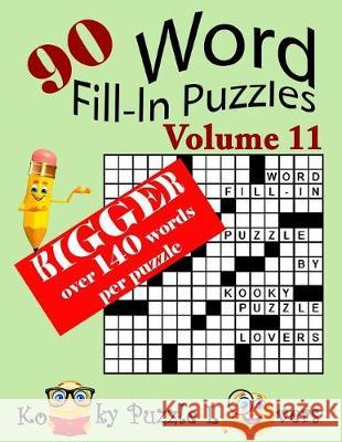 Word Fill-In Puzzles, Volume 11, 90 Puzzles, Over 140 words per puzzle Kooky Puzzle Lovers 9781976267345 Createspace Independent Publishing Platform - książka