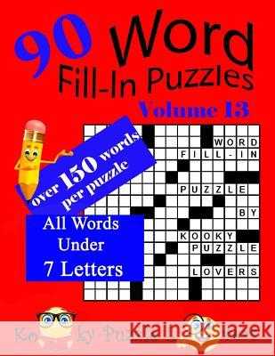 Word Fill-In Puzzles, Volume 13, 90 Puzzles, Over 150 words per puzzle Kooky Puzzle Lovers 9781979041737 Createspace Independent Publishing Platform - książka