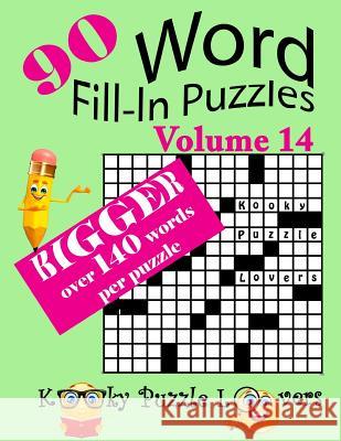 Word Fill-In Puzzles, Volume 14, 90 Puzzles, Over 140 words per puzzle Kooky Puzzle Lovers 9781982067663 Createspace Independent Publishing Platform - książka
