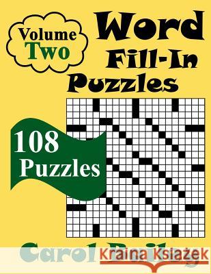 Word Fill-In Puzzles, Volume 2, 108 Puzzles Carol Bailey 9781986168397 Createspace Independent Publishing Platform - książka