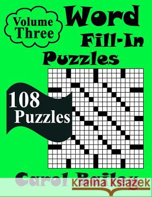 Word Fill-In Puzzles, Volume 3: 108 Puzzles Carol Bailey 9781099372643 Independently Published - książka