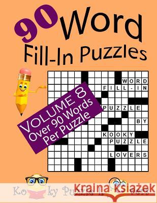 Word Fill-In Puzzles, Volume 8, 90 Puzzles Kooky Puzzle Lovers 9781537356273 Createspace Independent Publishing Platform - książka