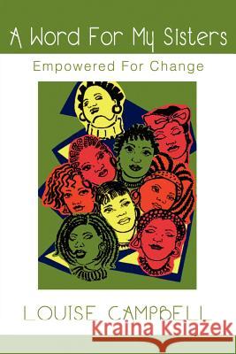 Word for My Sisters: Empowered for Change Campbell, Louise 9780595210794 Writers Club Press - książka