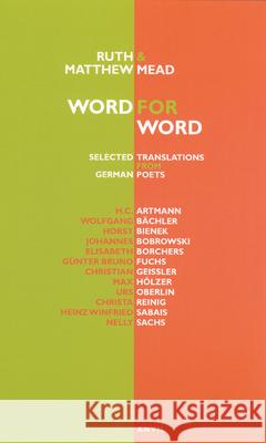 Word for Word: Selected Translations from German Poets Mead, Ruth And Matthew 9780856464058 Anvil Press Poetry - książka