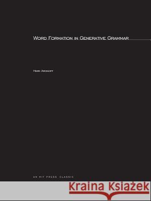 Word Formation in Generative Grammar: Volume 1 Mark Aronoff (S U N Y) 9780262510172 MIT Press Ltd - książka