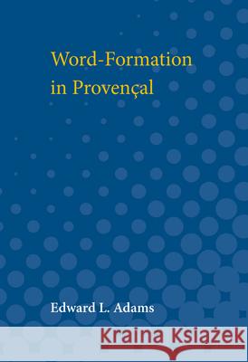 Word-Formation in Provencal Edward Adams 9780472750016 University of Michigan Press - książka