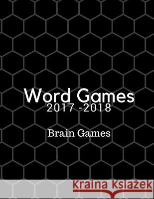 Word Games 2017-2018 Brain Games: Large-Print Word Search Puzzles Ileana Eguia 9781978358942 Createspace Independent Publishing Platform - książka