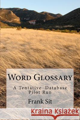Word Glossary: A Tentative Database Pilot Run MR Frank Sit 9781475030327 Createspace - książka