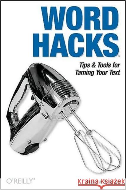 Word Hacks: Tips & Tools for Taming Your Text Savikas, Andrew 9780596004934 O'Reilly Media - książka
