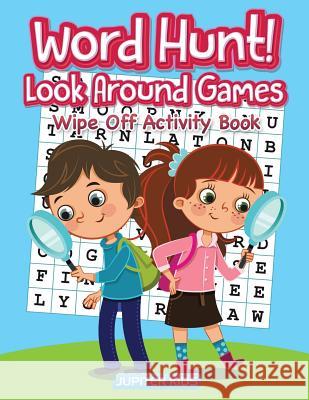 Word Hunt! Look Around Games: Wipe Off Activity Book / Hidden PICS Jupiter Kids 9781683054245 Jupiter Kids - książka