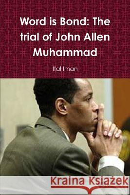 Word is Bond: The trial of John Allen Muhammad Ital Iman 9781329716087 Lulu.com - książka