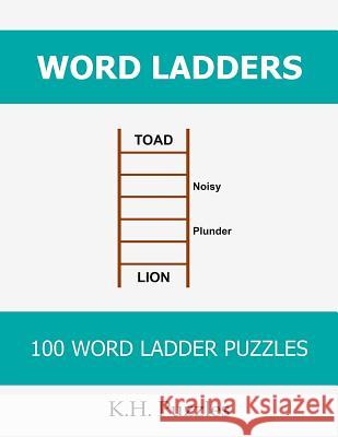 Word Ladders: 100 Word Ladder Puzzles K. H. Puzzles 9781986813020 Createspace Independent Publishing Platform - książka