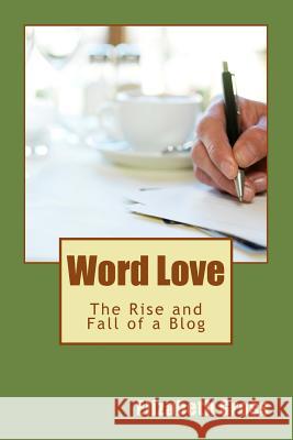 Word Love: The Rise and Fall of a Blog Elizabeth Gross 9781517024369 Createspace - książka