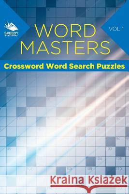 Word Masters: Crossword Word Search Puzzles Vol 1 Speedy Publishing LLC 9781682802137 Speedy Publishing LLC - książka