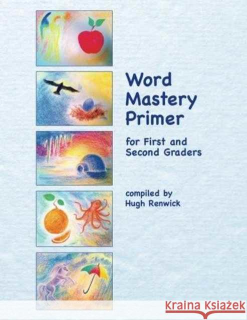 Word Mastery Primer: For First and Second Graders Hugh Renwick 9781936367870 Waldorf Publications - książka