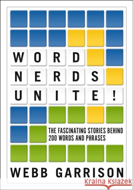 Word Nerds Unite!: The Fascinating Stories Behind 200 Words and Phrases  9781400337972 Thomas Nelson Publishers - książka
