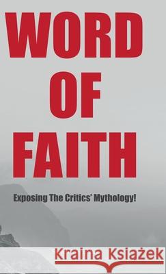 Word of Faith: Exposing the Critics' Mythology! Steven Lyn Evans 9781973638247 WestBow Press - książka